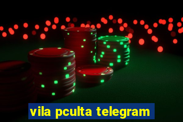 vila pculta telegram