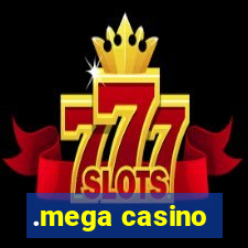 .mega casino