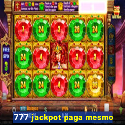 777 jackpot paga mesmo