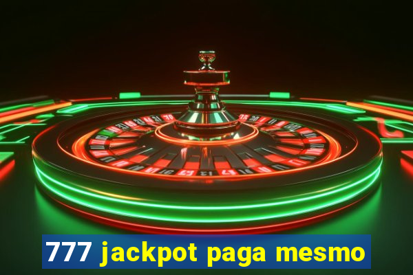 777 jackpot paga mesmo