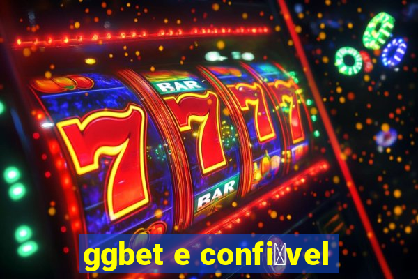 ggbet e confi谩vel