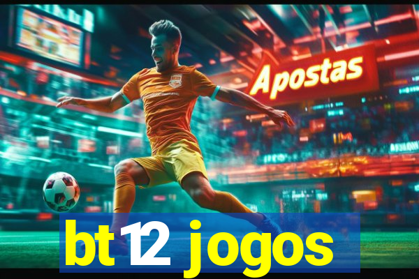 bt12 jogos