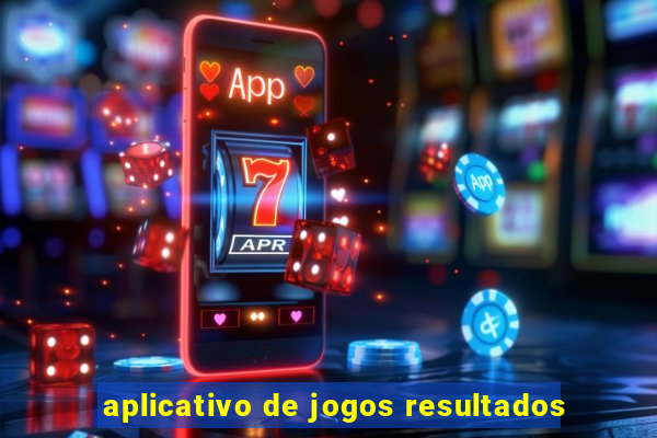 aplicativo de jogos resultados