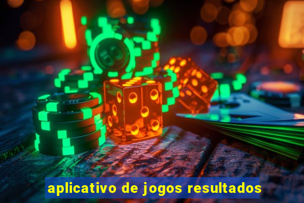 aplicativo de jogos resultados