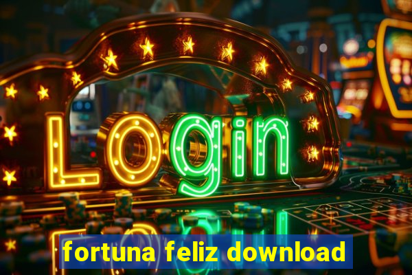 fortuna feliz download