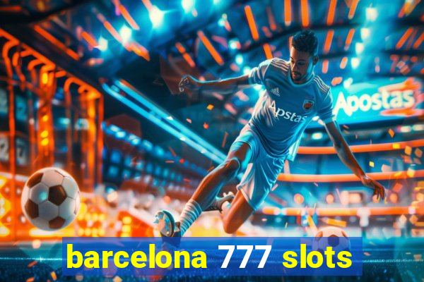 barcelona 777 slots