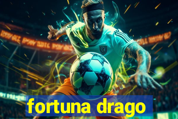 fortuna drago