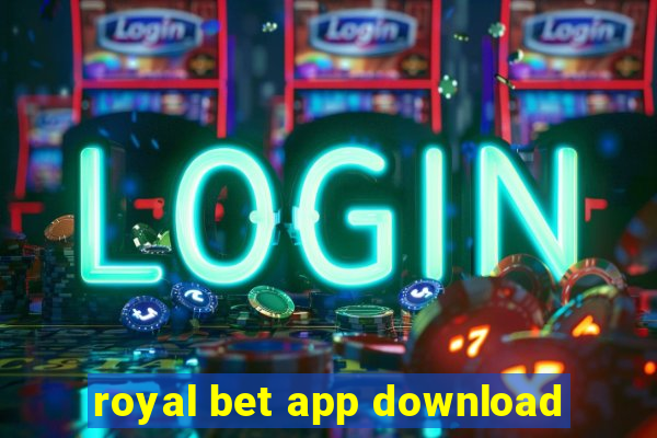 royal bet app download