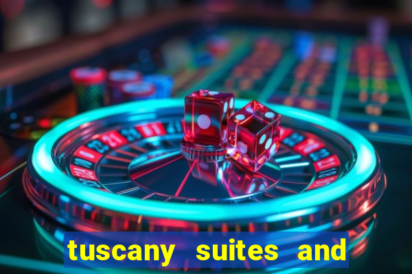 tuscany suites and casino in las vegas