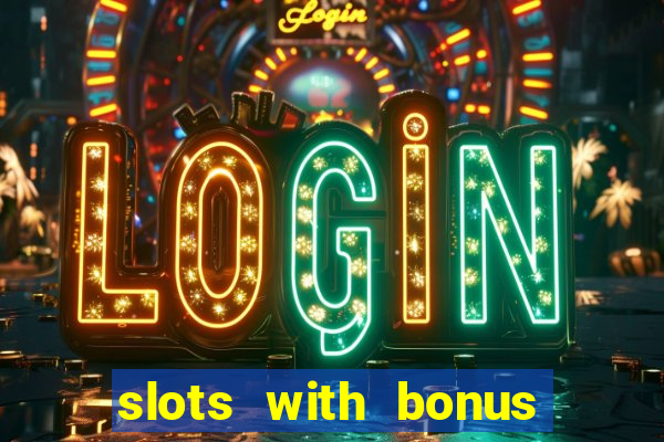 slots with bonus no deposit