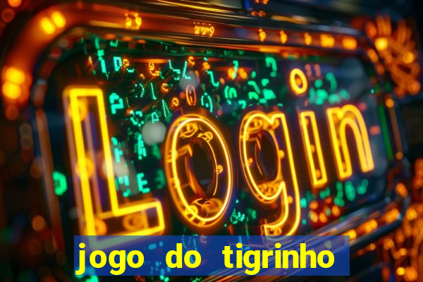 jogo do tigrinho que d谩 b么nus