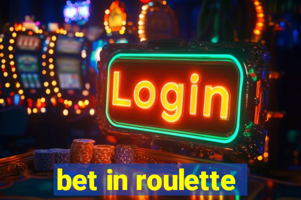 bet in roulette