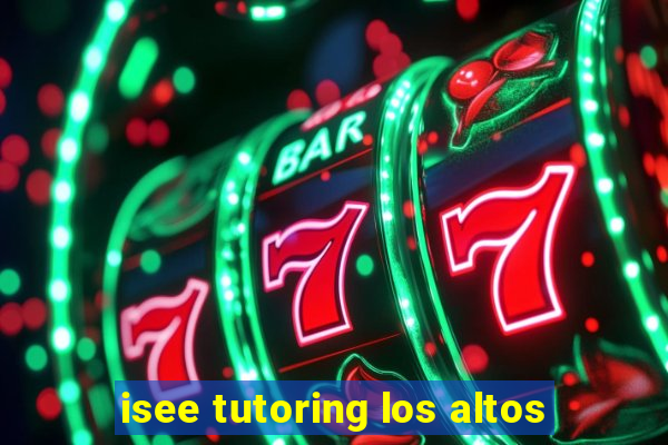 isee tutoring los altos