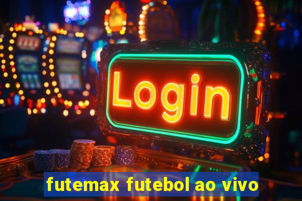 futemax futebol ao vivo