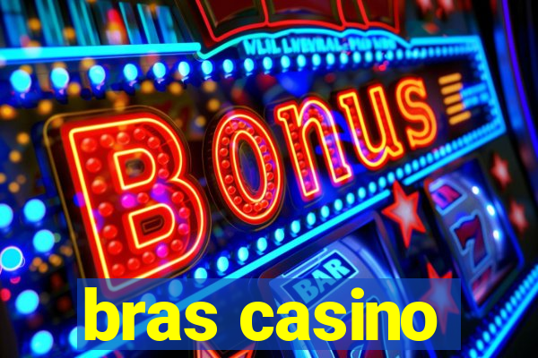 bras casino