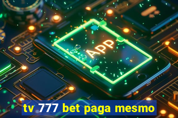 tv 777 bet paga mesmo