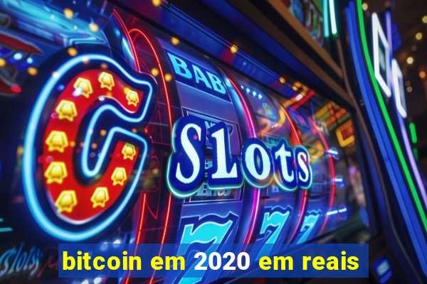 bitcoin em 2020 em reais