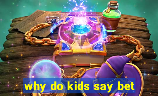 why do kids say bet