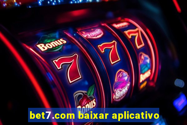 bet7.com baixar aplicativo