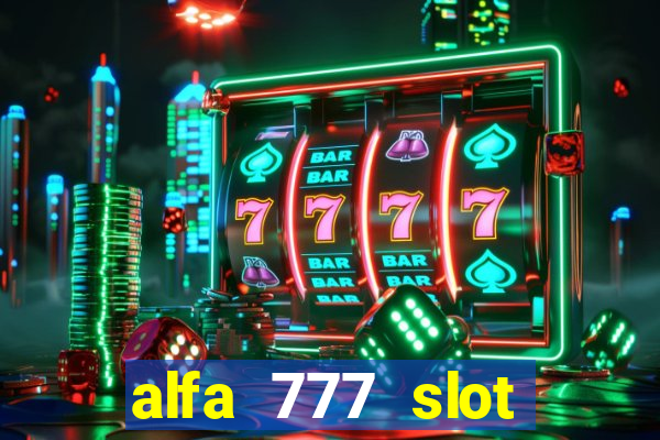 alfa 777 slot login link alternatif