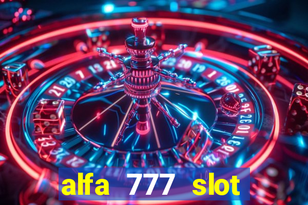 alfa 777 slot login link alternatif