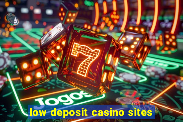 low deposit casino sites