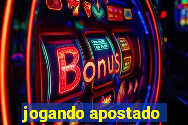 jogando apostado