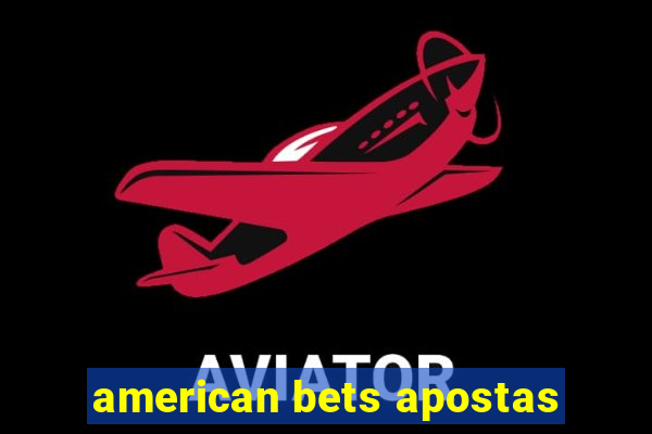 american bets apostas