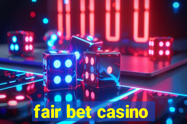 fair bet casino