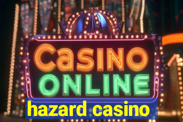 hazard casino