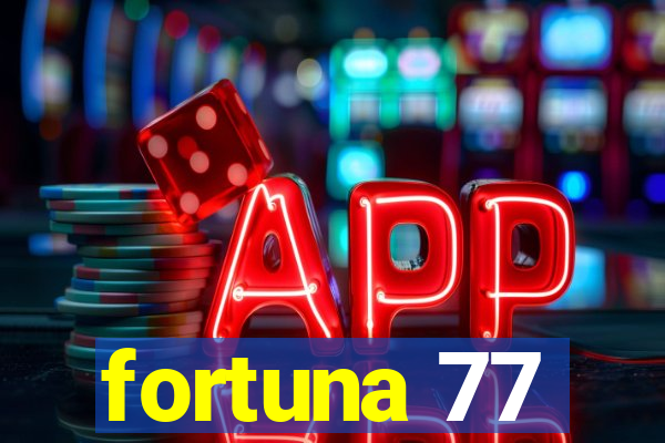 fortuna 77