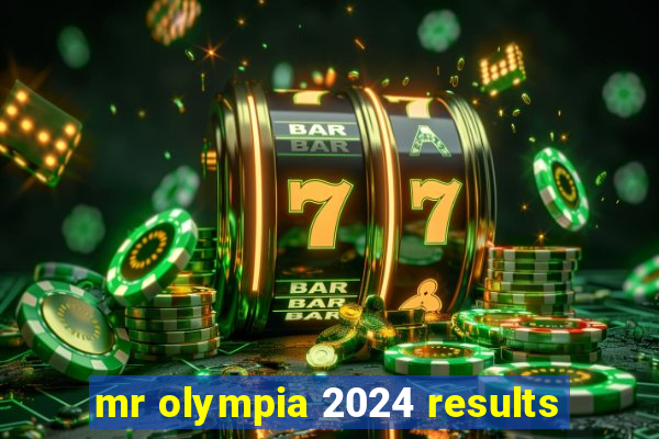 mr olympia 2024 results