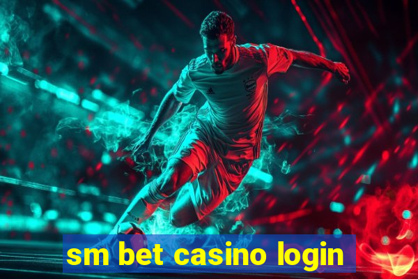 sm bet casino login