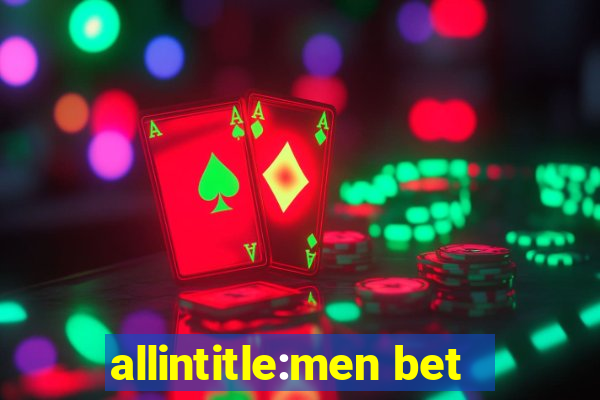 allintitle:men bet