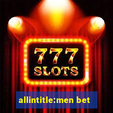 allintitle:men bet