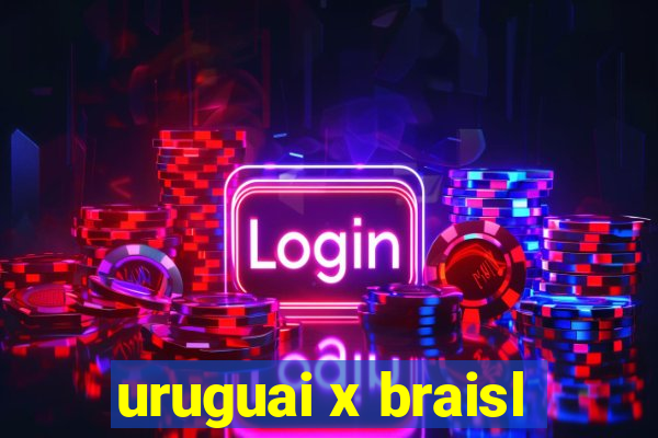 uruguai x braisl