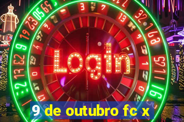 9 de outubro fc x