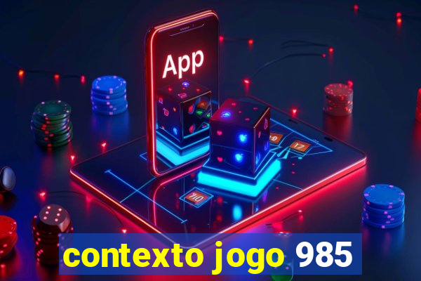 contexto jogo 985