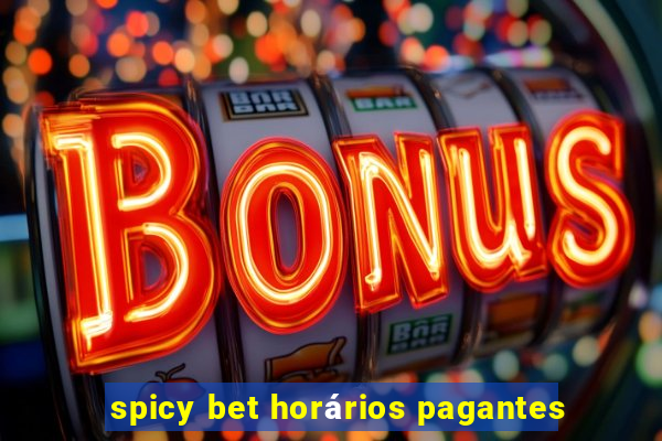 spicy bet horários pagantes