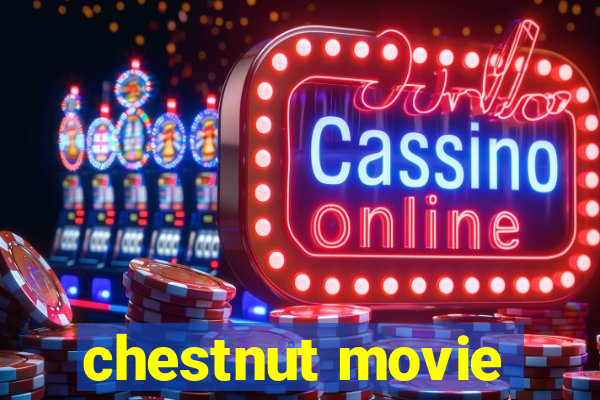 chestnut movie