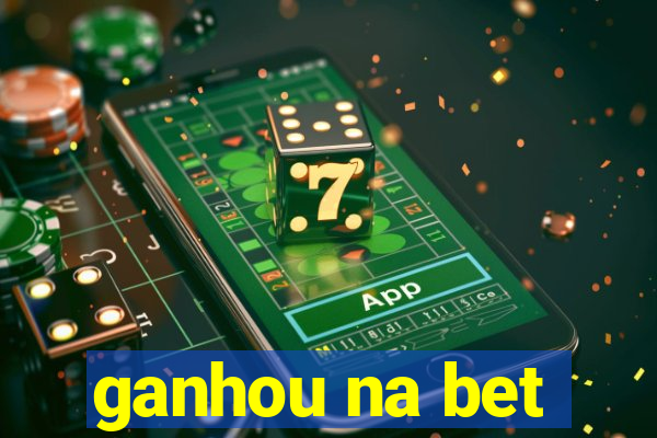 ganhou na bet