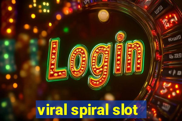 viral spiral slot