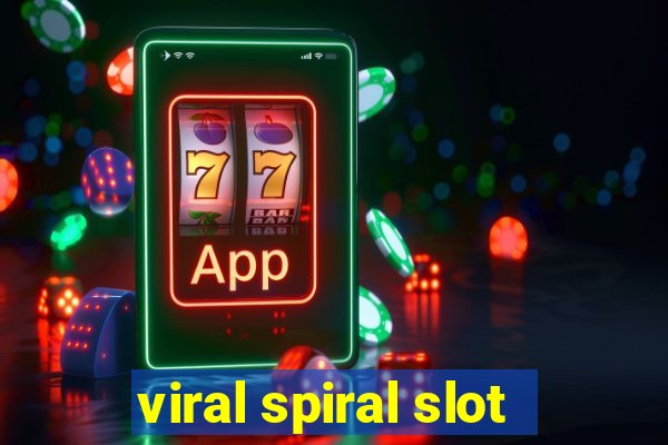 viral spiral slot