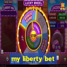 my liberty bet