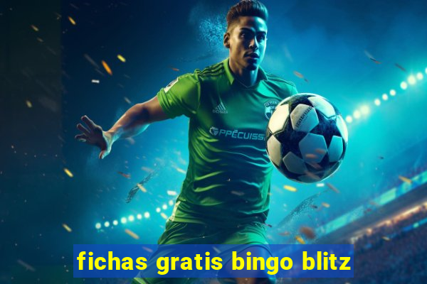 fichas gratis bingo blitz