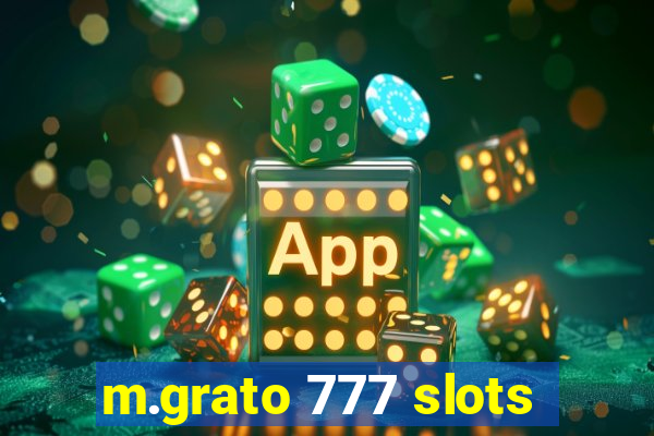 m.grato 777 slots