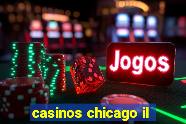 casinos chicago il