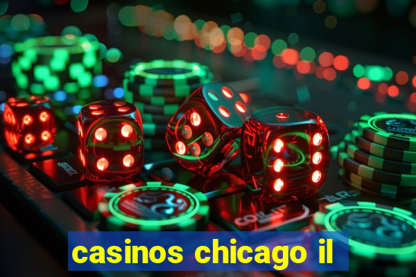 casinos chicago il