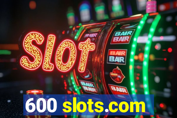 600 slots.com