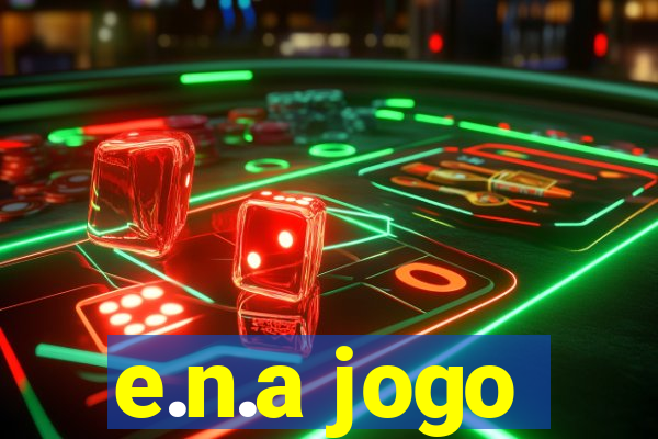 e.n.a jogo